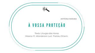 À Vossa Proteção (Antífona Mariana)