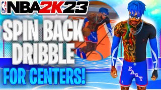 HOW TO DO SPIN BACK DRIBBLE FOR CENTERS IN NBA 2K23! GODLY POINT-CENTER BUILD!