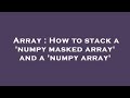 Array : How to stack a 'numpy masked array' and a 'numpy array'