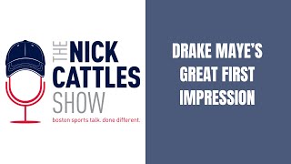 Patriots: Drake Maye’s GREAT First Impression | The Nick Cattles Show
