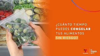 ¿Cuánto tiempo puedes congelar tus alimentos sin riesgo?