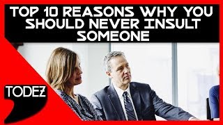 Top 10 Reasons Why you should never Insult Someone