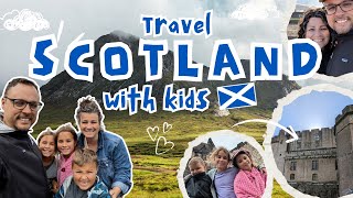 Travel SCOTLAND With KIDS! + FREE Google Maps Itinerary