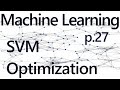 SVM Optimization - Practical Machine Learning Tutorial with Python p.27