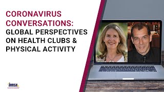 Coronavirus Conversations: Global Perspectives on Health Clubs & Physical Activity