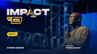 IMPACT 2023: DAY 6 – EVENING SESSION | APOSTLE JOSHUA SELMAN