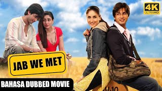 Kareena Kapoor, Shahid Kapoor - Superhit Movies - Bahasa Dubbed Movie - Romantic Movie - Jab We Met