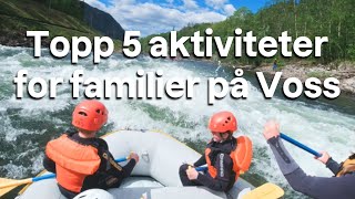 Topp 5 familieaktivitetar i ekstremsportbygda Voss