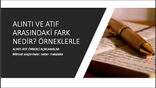 ALINTI- ATIF arasındaki fark- örnek cümlelerle açıklama