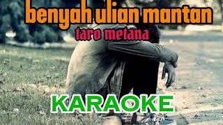 BENYAH ULIAN MANTAN karaoke/taro metana