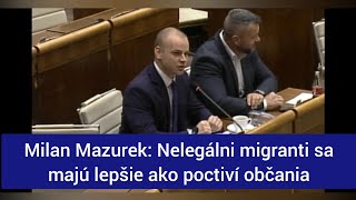 Milan Mazurek: Nelegálni migranti sa majú lepšie ako poctiví občania