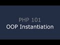 PHP 101 - OOP Instantiation