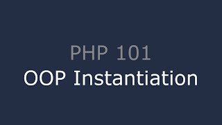 PHP 101 - OOP Instantiation