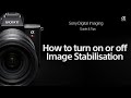 Sony  |  How To's  |  How to turn Image Stabilisation on /off  |  Sony Camera