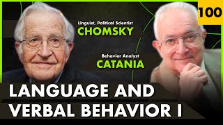 LANGUAGE and VERBAL BEHAVIOR I ~ NOAM CHOMSKY and CHARLES CATANIA #100