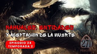 T2 E25/ NAHUALES, ENTIDADES Y ACEPTACIÓN DE LA MU3RTE/ Invitado: Juani Domínguez