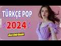 Türkçe Pop Remix Şarkılar 2024 🎶 Türkçe Pop Hareketli Şarkılar Remix 💘 En Hit Pop Remix Şarkılar 🔊💥✨