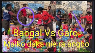 Bangal mande vs garo mande maiko daka niangbo