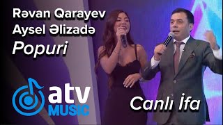 Rəvan Qarayev \u0026 Aysel Əlizadə - Popuri  CANLI İFA  (7 Canlı)