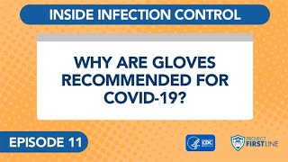 Episode 11: Why are Gloves Recommended for COVID-19?