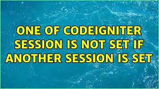 One of Codeigniter session is not set if another session is set