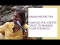 How to create space for your emotional health? | #anandmehrotra