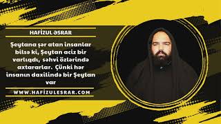 HAFİZUL ƏSRAR : ŞEYTANA ŞƏR ATANLAR