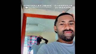 Controller 《REMIX》- Dj Maxville Dj Maxdon...😈