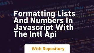 Formatting lists and numbers in javascript with the intl api