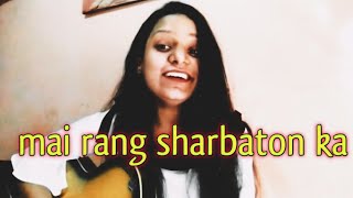 Mai rang sharbaton ka | guitar cover | Shahid kapoor, Ileana D'Cruz, Atif Aslam | sujatagupta | PPNH