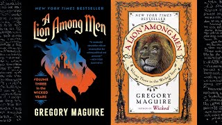 A Lion Among Men (Wicked Years 3) by Gregory Maguire