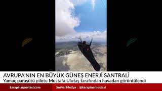 Karapınar'da avrupa’nın en büyük güneş enerji santrali havadan görüntülendi