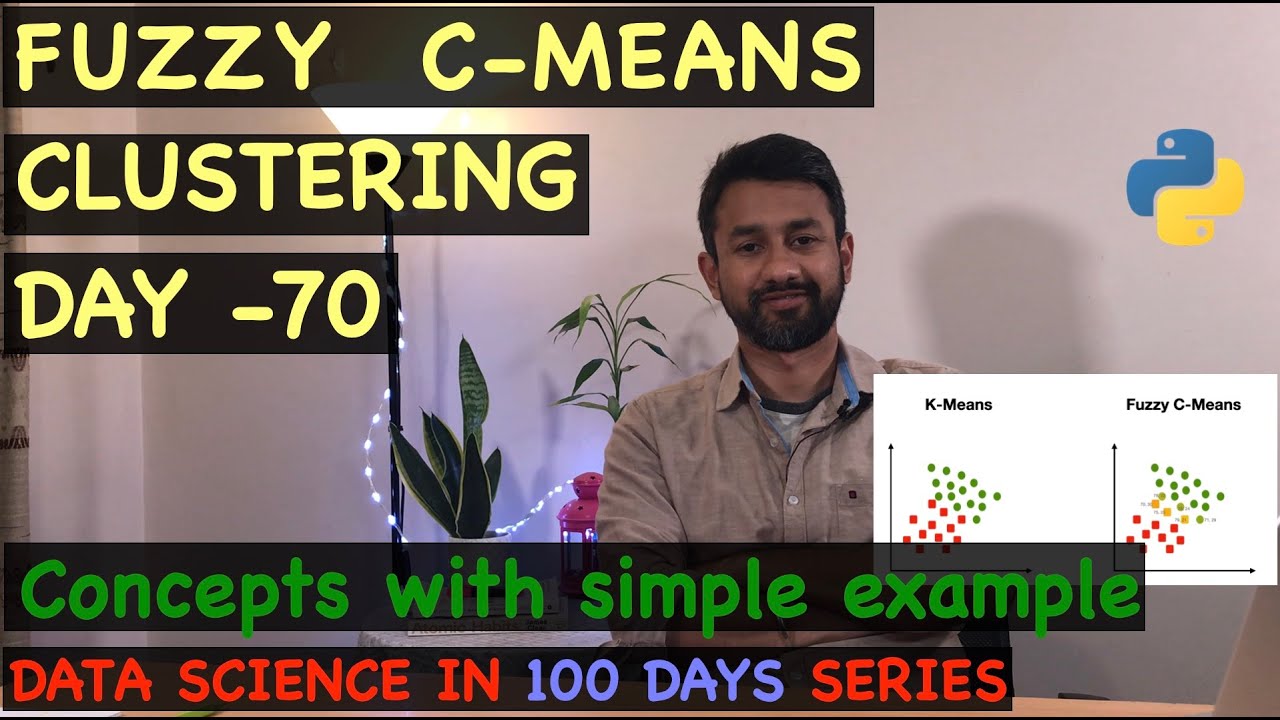 Day 70 - Fuzzy C-Means Clustering Algorithm - YouTube