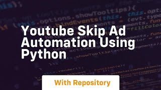 Youtube skip ad automation using python