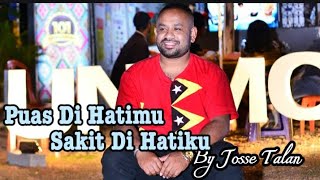 Puas Di hatimu Sakit Di Hatiku - By Josse Talan ||•√