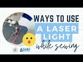 Ways to use a LASER LIGHT |While Sewing|