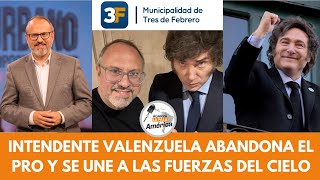 EL INTENDENTE VALENZUELA ABANDONA EL PRO Y SE UNE A LAS FUERZAS DEL CIELO