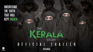 The Kerala Story Official Telugu Trailer | Vipul Amrutlal Shah | Sudipto Sen | Adah Sharma
