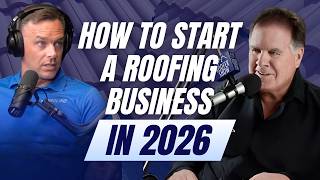 How to Start a Roofing Business in 2026 (What Actually Works) with John DeLaurier
