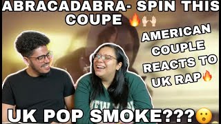 AMERICAN COUPLE REACTS TO UK RAP - (UK POP SMOKE?) 😳ABRA CADABRA - SPIN THIS COUPE REACTION!