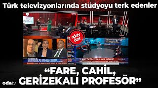 Türk televizyonlarında stüdyoyu terk edenler... “Kabak, fare, cahil, geri zekalı profesör...”