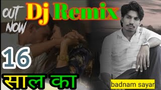 16 Saal Ka || Badnaam Sayer || Dj Remix || Letest Haryanvi Songs Haryanvi 2022 || A Voice Of Heart