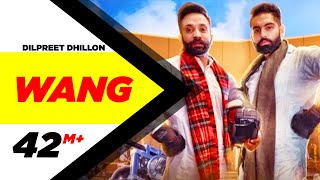 Wang (Official Video) | Dilpreet Dhillon | Parmish Verma | Latest Punjabi Song 2017 | Speed Records