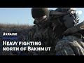 Heavy fighting north of Bakhmut as Russian forces push to take town | AFP