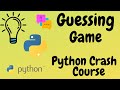 Guessing Game in Python | Python Project | Python Crash Course for Absolute Beginners