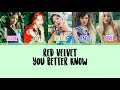 Red Velvet - You Better Know [Eng/Rom/Han] Color Coded Lyrics