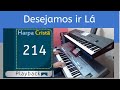 Desejamos Ir Lá-Harpa Cristã-214 (Playback) use🎧-🎹 Tyros5