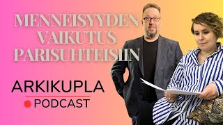 Menneisyyden vaikutus parisuhteisiin - Arkkikupla Podcast -jakso 6