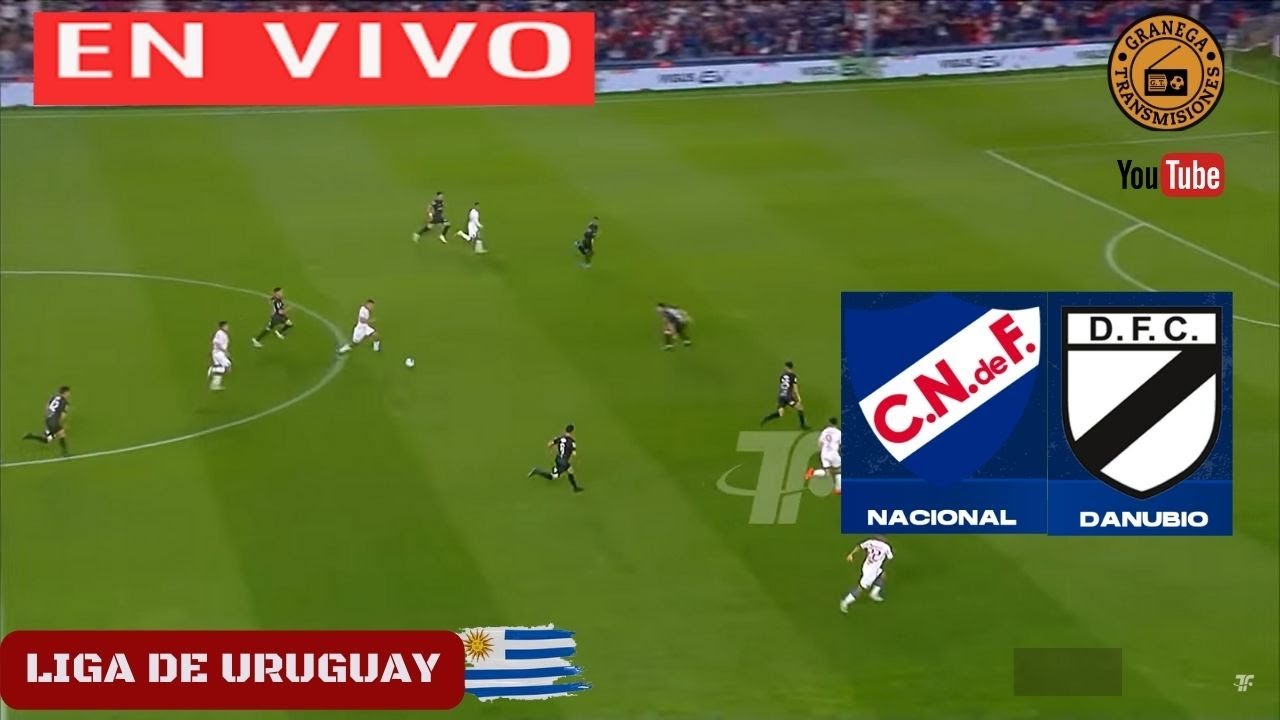 NACIONAL VS DANUBIO EN VIVO POR GRANEGA ⚽ URUGUAY: EL CLASICO- CLAUSURA ...