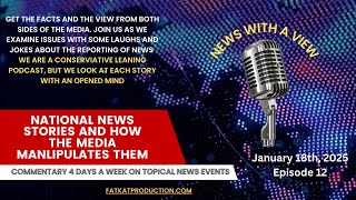 News with a View January 18th, 2025, Episode 12